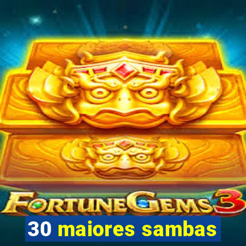 30 maiores sambas